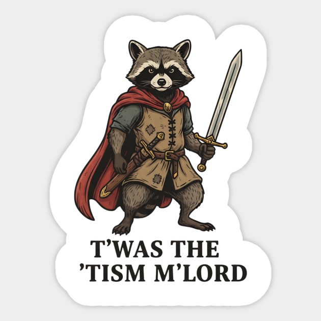T'was The 'Tism M'lord Funny Raccoon Meme Sticker by ArtistTee ⭐⭐⭐⭐⭐